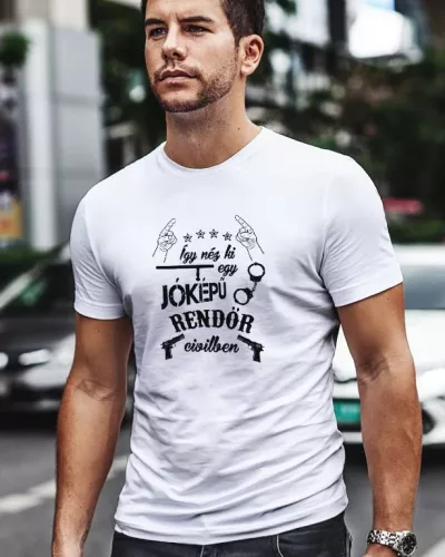 Póló rendőröknek -Így néz ki egy jóképű rendőr civilben - Fehér S