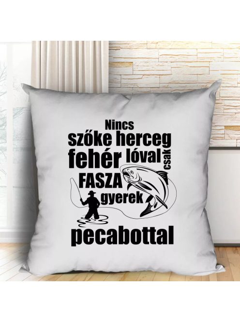 Horgász párna -Nincs szőke herceg fehér lovon - Fehér