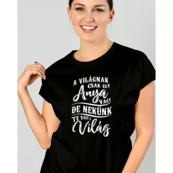   Női póló édesanyáknak -A világnak csak egy anya vagy.. - Fekete M