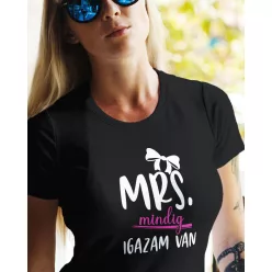 Mrs. mindg igazam van női póló - Fekete L