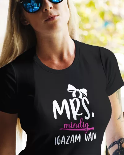 Mrs. mindg igazam van női póló - Fekete L
