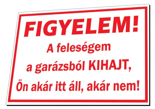 Vicces_figyelmeztető_tábla_Feleségem_kihajt_