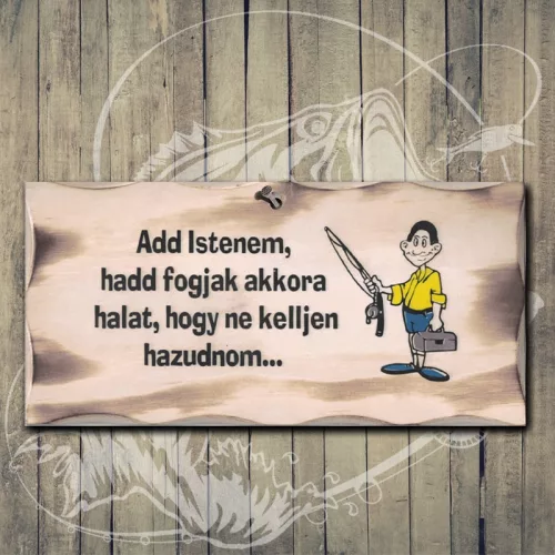 Hadd_fogjak_akkora_halat…_Vicces_fatábla_horgászoknak