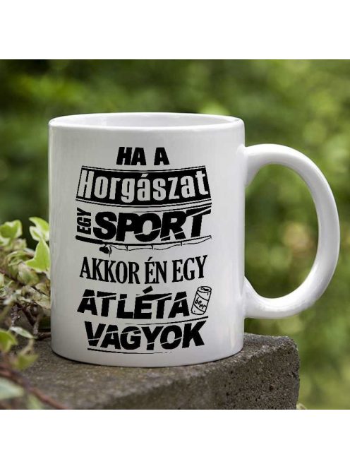 Humoros horgász bögre_Ha a horgászat egy sport_