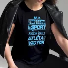 Humoros_női_horgász_póló_Ha_a_horgászat_egy_sport_