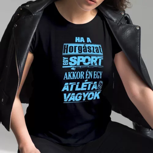 Humoros_női_horgász_póló_Ha_a_horgászat_egy_sport_