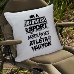 Humoros_párna_horgászoknak_Ha_a_horgászat_egy_sport_