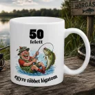 Szülinapi_bögre_horgászoknak_Egyre_többet_lógatom_