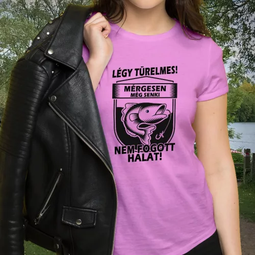 Női_póló_horgászoknak_Mérgesen_nem_lehet_halat_fogni_