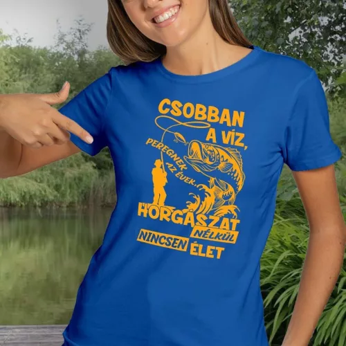 Meglepetés_pecásoknak_Horgászat_nélkül_nincsen_élet_női_póló_