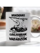 Feliratos bögre_Legjobbak lesznek vadászok_