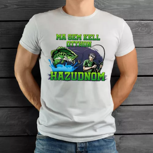 Horgász_póló_Ma_sem_kell_otthon_hazudnom_