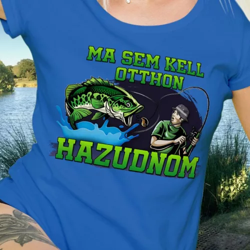 Horgász_póló_nőnek_Nem_kell_otthon_hazudnom_