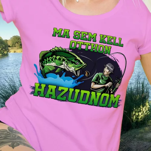Horgász_póló_nőnek_Nem_kell_otthon_hazudnom_