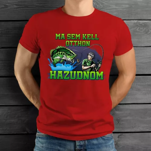 Horgász_póló_Ma_sem_kell_otthon_hazudnom_