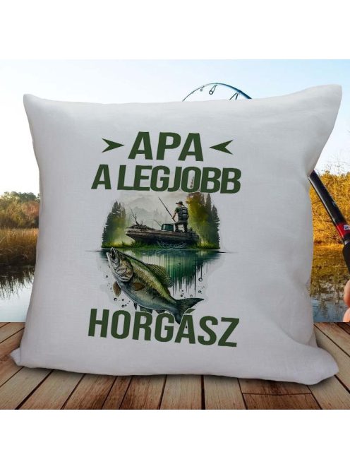 Párna szülőknek_Apa a legjobb horgász_