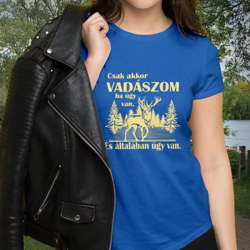 Női_póló_vadászoknak_Csak_akkor_vadászom_