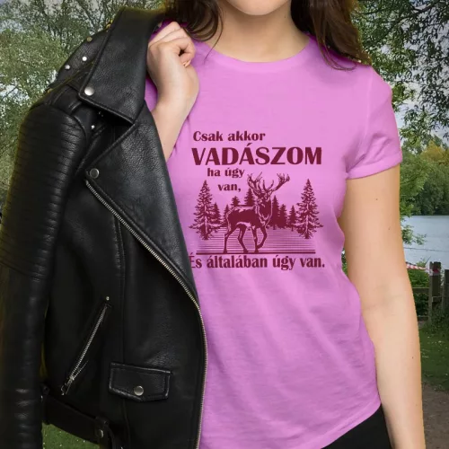Női_póló_vadászoknak_Csak_akkor_vadászom_