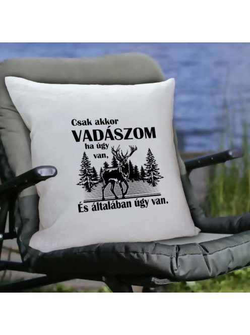 Párna vadászoknak_Csak akkor vadászom_