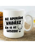 Bögre vadászoknak_Az apukám vadász_