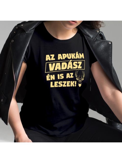 Női póló vadászoknak_Az apukám vadász