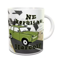 Trabantos_bögre_Ne_kerülj_ki,_harcolj_