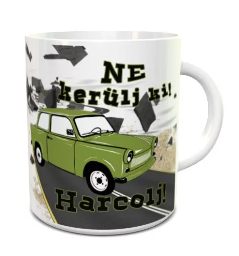Trabantos_bögre_Ne_kerülj_ki,_harcolj_