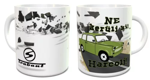 Trabantos_bögre_Ne_kerülj_ki,_harcolj_