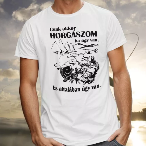 Póló_horgászoknak_Csak_akkor_horgászom_