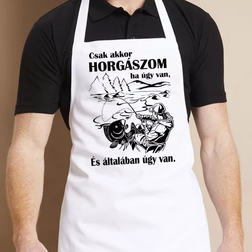 Kötény_pecásoknak_Csak_akkor_horgászom_