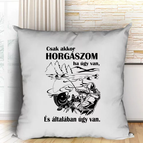 Párna_pecásoknak_Csak_akkor_horgászom_