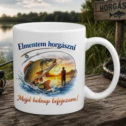 Elmentem horgászni majd holnap befejezem bögre