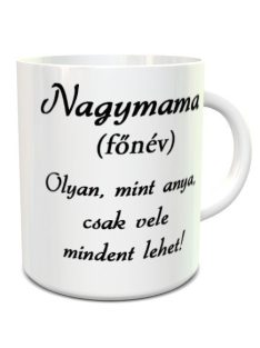 Bögre nagyszülőnek_Nagymama olyan mint anya_