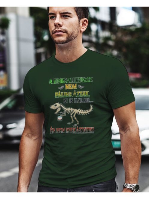 Vicces póló - A dinoszauruszok nem pálinkáztak