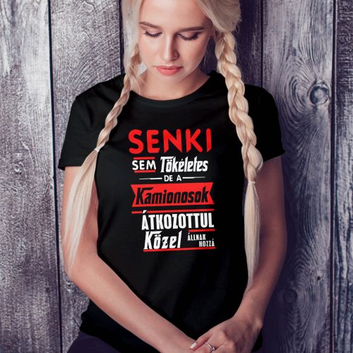 Kamionos_női_póló_Senki_sem_tökéletes_