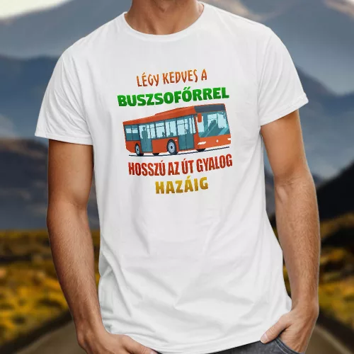 Póló_buszsofőrnek_Légy_kedves_a_sofőrrel_