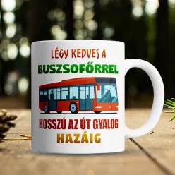 Bögre_buszsofőrnek_Légy_kedves_a_sofőrrel_