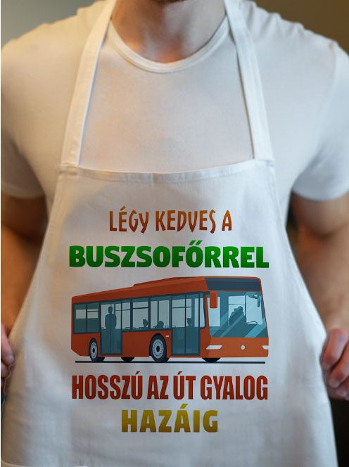 Kötény buszsofőrnek_Légy kedves a sofőrrel_