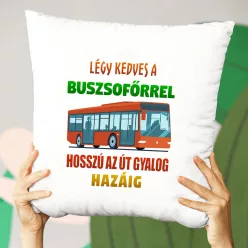 Párna_buszsofőrnek_Légy_kedves_a_sofőrrel_