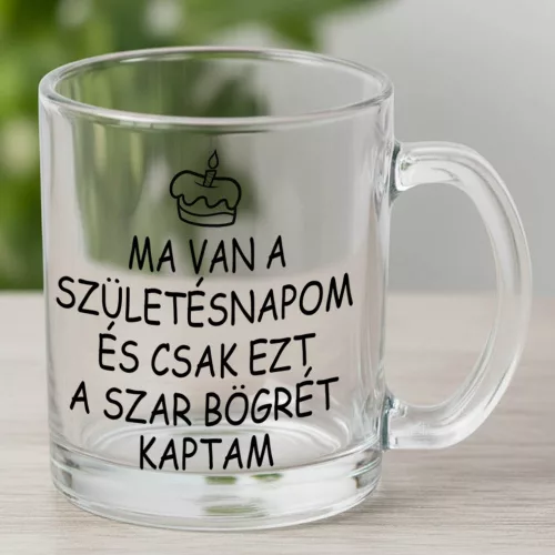 Vicces_szülinapi_bögre_Ezt_a_szart_kaptam_