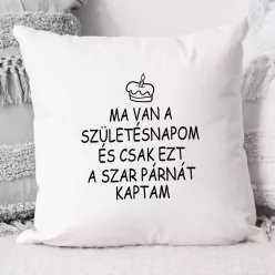 Vicces_szülinapi_párna_Ezt_a_szart_kaptam_