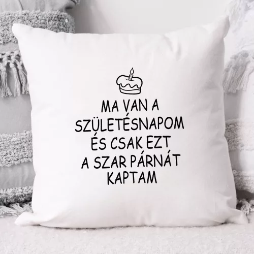 Vicces_szülinapi_párna_Ezt_a_szart_kaptam_