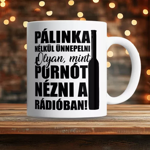 Vicces_pálinkás_bögre_Ünnep_pálinka_nélkül_