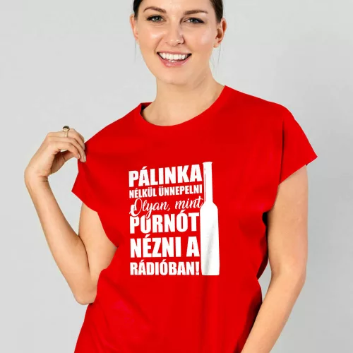 Vicces_pálinkás_női_póló_Ünnep_pálinka_nélkül