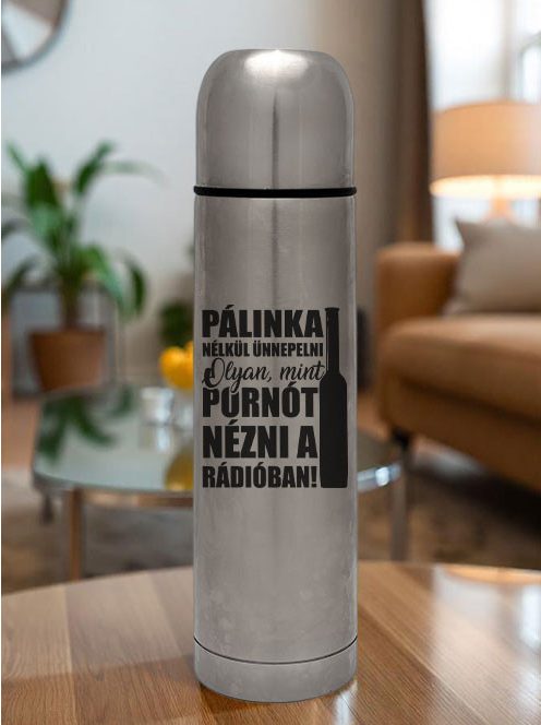 Vicces pálinkás termosz_Ünnep pálinka nélkül_