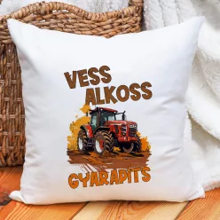 Párna_traktorosnak_Vess,_alkoss,_gyarapíts_