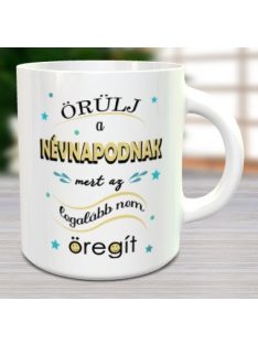 Humoros névnapi bögre_Névnap nem öregít_