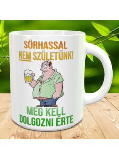 Sörös vicces bögre_Sörhasért dolgozni kell