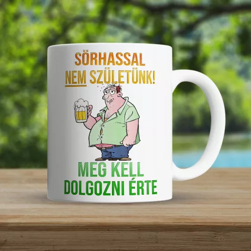 Sörös_vicces_bögre_Sörhasért_dolgozni_kell_