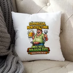 Vicces párna - Sörhasért meg kell dolgozni 